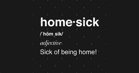 Homesick Sick Of Being Home Quarantine Funny Definition Homesick