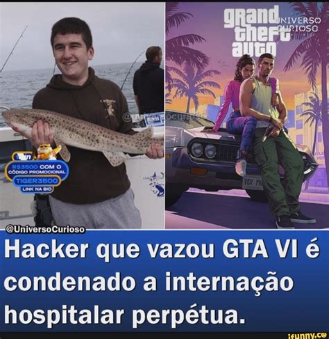 Hacker Que Vazou Gta Vi Condenado A Interna O Hospitalar Perp Tua