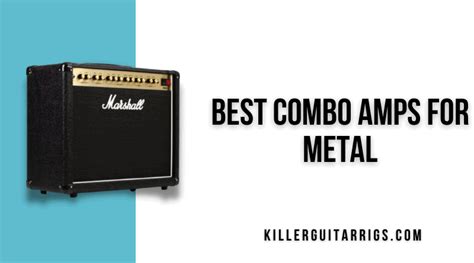 How To Choose A Combo Amp for Metal (And Our Picks) - Killer Guitar Rigs