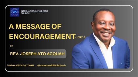 A Message Of Encouragement Part 2 Excerpt By Rev Joseph Ato Acquah