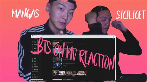 Bts On Mv Reaction With Mangas And Sicilicet Youtube