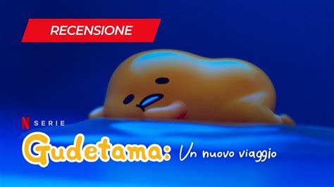 Gudetama Un Nuovo Viaggio Recensione Della Serie Netflix Diretta Da