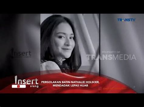 Inilah Alasan Nathalie Holscher Mendadak Lepas Hijab Youtube