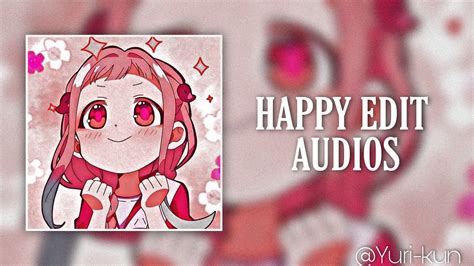 Happycute Edit Audios That Will Make Your Day Better ≧ ≦ 💃🛐 Youtube