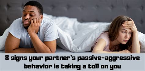 Signs Your Partners Passive Aggressive Behavior Is Taking A Toll On