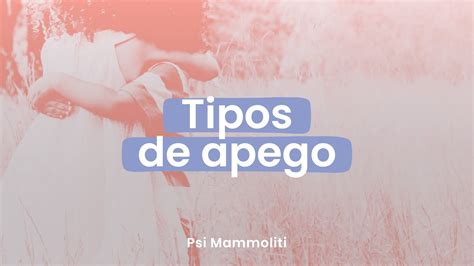 APEGO Qué tipos de apego existen y por qué es importante conocerlos