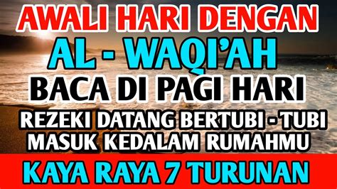 AWALI HARI DENGAN DZIKIR RABU PAGI AL WAQIAH PEMBUKA REZEKI ALLAH