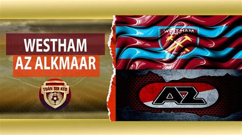 Soi kèo Westham vs Az Alkmaar 02 00 ngày 11 05 2023 Bán kết cúp C3