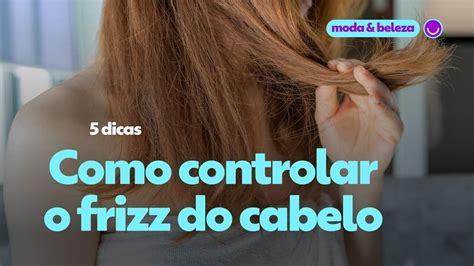 Cabelo Frizz O Que As Causas Quais Produtos Usar E Como Cuidar