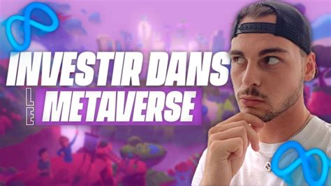 Comment Investir Dans Le Metaverse Fa Ons De D Buter Guide Complet