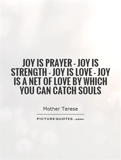 Joy Is Prayer Joy Is Strength Joy Is Love Joy Is A Net Of