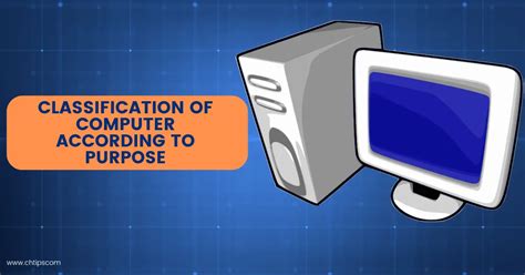 Explain Top 6 Classification Of Computer According To Purpose Size