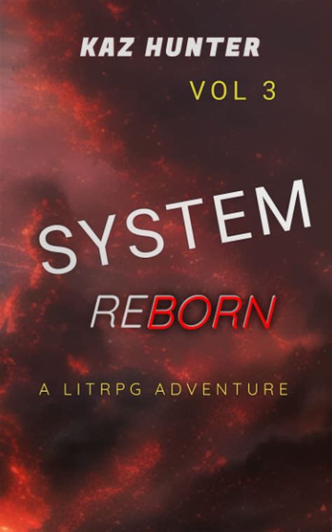 System Reborn Vol 3 A LitRPG Adventure By Kaz Hunter Goodreads