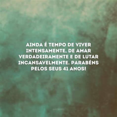 30 frases de aniversário de 41 anos para abrilhantar essa fase da vida