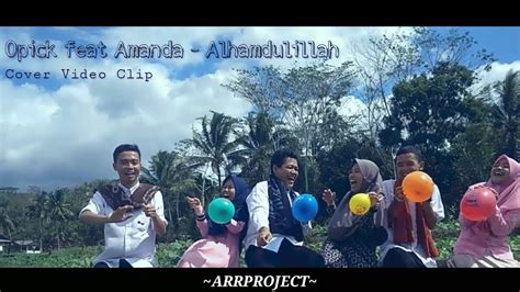 Cover Video Clip Opick Feat Amanda Alhamdulillah Youtube