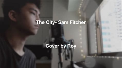 This City Sam Fischer Cover By Roy Youtube