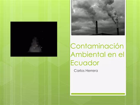 Contaminación ambiental en el ecuador PPT