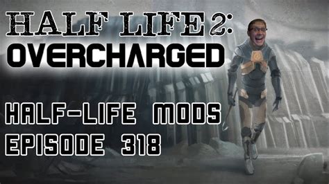 Half Life Overcharged Half Life Mods Episode Youtube