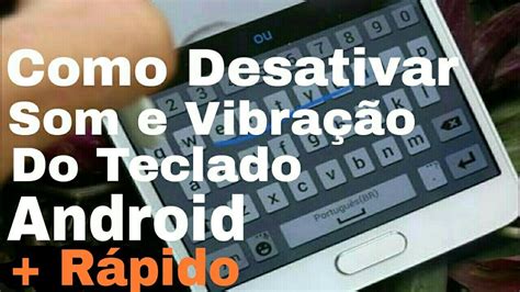 Como Desabilitar Vibra O E Som Do Teclado Mais R Pido E F Cil Novo