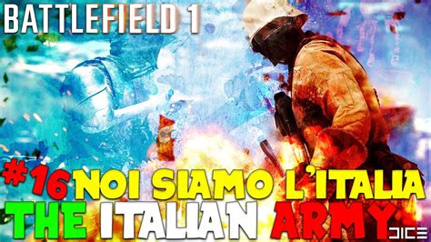 Battlefield 1 The Italian Army 16 Noi Siamo Litalia Youtube