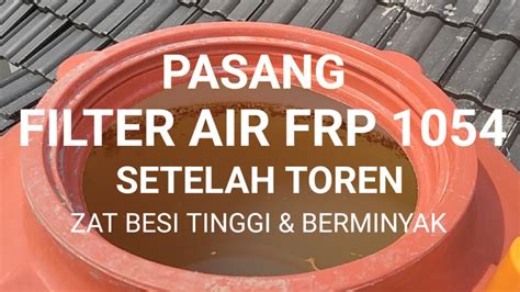 Pasang Filter Air Frp Nanotec Setelah Toren Atasi Air Bau Kuning