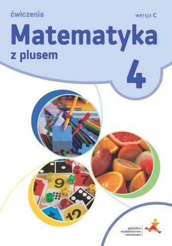 Matematyka z plusem Ćwiczenia dla klasy 4 Wersja C Szkoła podstawowa