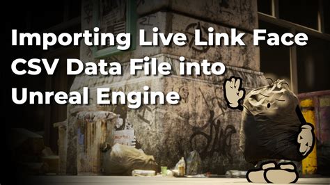 Importing The Live Link Face Csv Data File To Unreal Engine Youtube