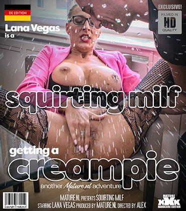 Mature Nl Update The Squirtingmaster Gives Milf Lana Vegas An