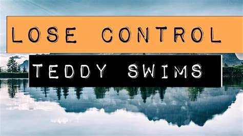 Teddy Swims Lose Control Lyrics Youtube