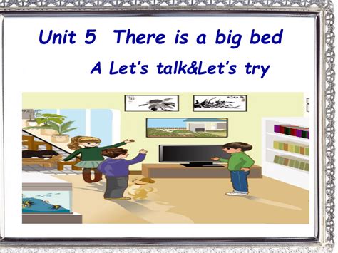 Unit 5 There Is A Big Bed A Lets Talkandlets Try 课件共23张ppt 21世纪教育网