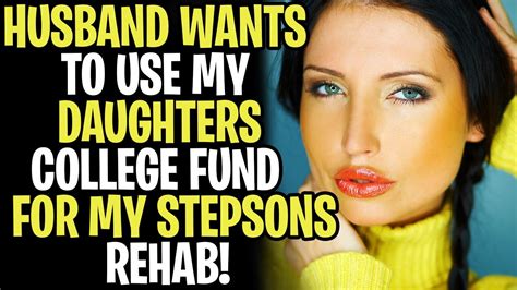 Husband Wants To Use My Daughters College Fund For My Stepsons Rehab