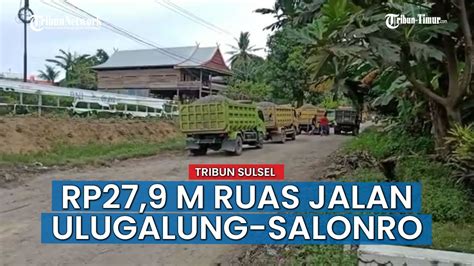 Kabar Baik Ruas Jalan Ulugalung Salonro Di Sabbangparu Wajo Dikerja