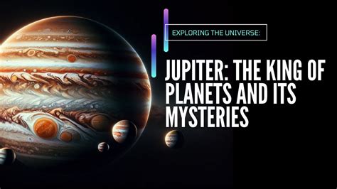 Jupiter The King Of Planets And Its Mysteries Youtube