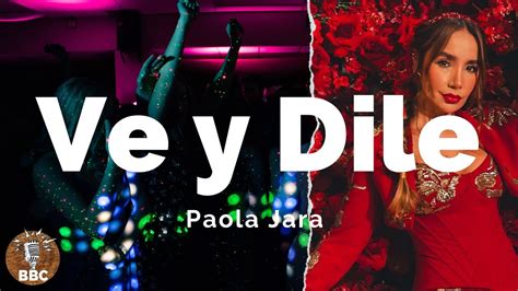 Paola Jara Ve Y Dile Letra Lyric Youtube