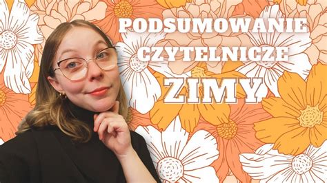 PODSUMOWANIE CZYTELNICZE ZIMY Co czytałam przez ostatnie miesiące