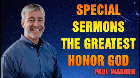 Paul Washer 2023 The Greatest Ways In Which We Honor God Youtube