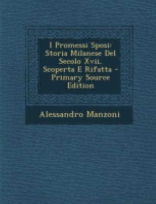 I Promessi Sposi Storia Milanese Del Secolo Xvii Scoperta E Rifatta