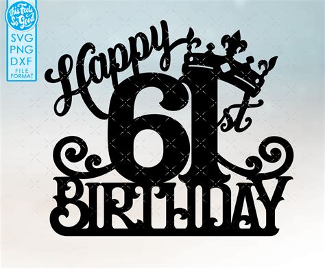 61 61st Birthday Cake Topper Svg 61 61st Happy Birthday Cake Etsy