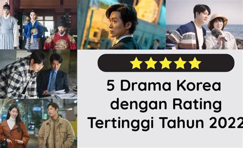 5 Drama Korea Dengan Rating Tertinggi Tahun 2022 Tv Digital Pertama Di Indonesia