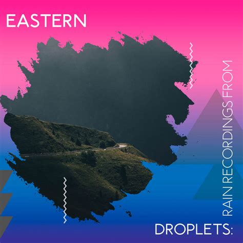 Zzz Eastern Droplets Rain Recordings From The Mountains Zzz Album By