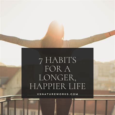 7 Healthy Habits For A Longer Happier Life Vickie Sorensen S Nature Works