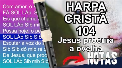 Confira As Notas Musicais Do Hino Da Harpa Crist Jesus Procura A