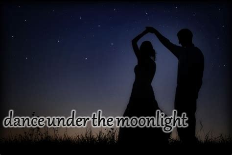 Dance Under The Moonlight Dancing In The Moonlight Just Love Bucket List Dance Movies Movie