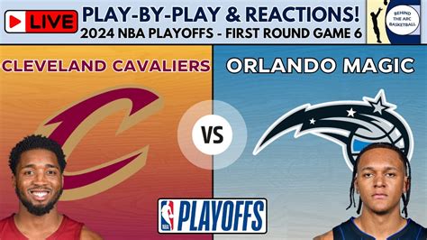 2024 Nba Playoffs First Round Game 6 Cavaliers Vs Magic Live Play