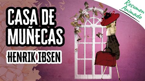 Casa De Mu Ecas De Henrik Ibsen Res Menes De Libros Youtube