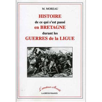 histoire de ce qui s est passe en bretagne durant guerres li broché