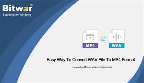 Easy Way To Convert WAV File To MP4 Format Bitwarsoft