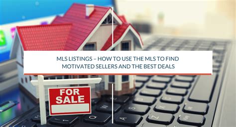 MLS Listings – How to Use the MLS to Find Motivated Sellers and the ...