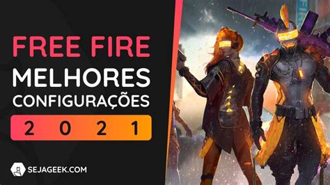 Melhores configurações para Free Fire em 2021 Seja Geek