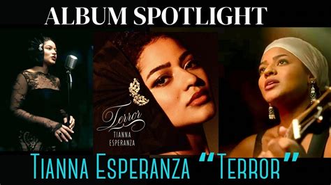 Album Spotlight Tianna Esperanza Terror Youtube